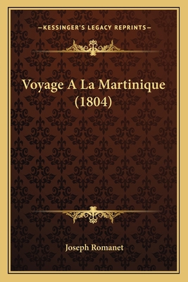 Voyage A La Martinique (1804) [French] 1167546393 Book Cover