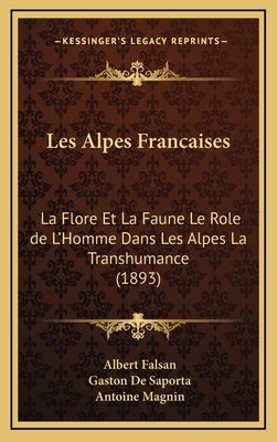 Les Alpes Francaises: La Flore Et La Faune Le R... [French] 1167907752 Book Cover