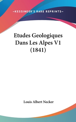 Etudes Geologiques Dans Les Alpes V1 (1841) [French] 1161337644 Book Cover