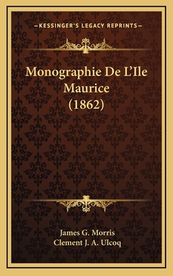 Monographie De L'Ile Maurice (1862) [French] 1168797381 Book Cover