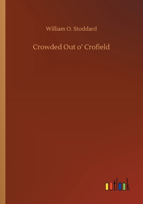 Crowded Out o' Crofield 3752422599 Book Cover