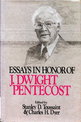 Essays in Honor of J. Dwight Pentecost, 0802423817 Book Cover