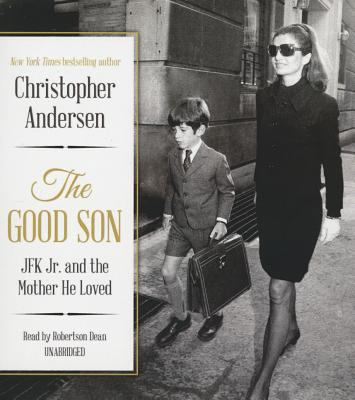 The Good Son: JFK Jr. and the Mother He Loved 1483024687 Book Cover