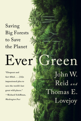 Ever Green: Saving Big Forests to Save the Planet 1324050373 Book Cover