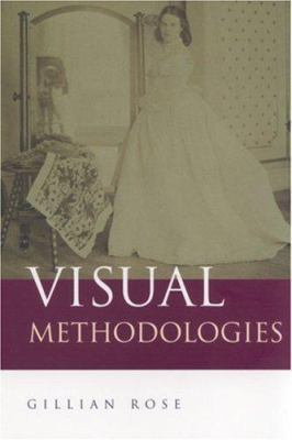 Visual Methodologies : An Introduction to the I... 0761966641 Book Cover