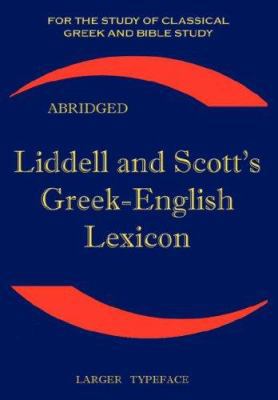 Liddell and Scott's Greek-English Lexicon, Abri... [Greek, Ancient (to 1453)] 1843560267 Book Cover