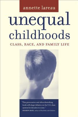 Unequal Childhoods: Class, Race, and Family Life 0520239504 Book Cover