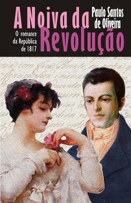 A Noiva da Revolução: O romance da República de... [Portuguese] 1690776501 Book Cover
