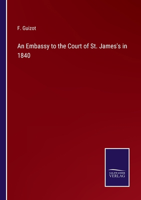 An Embassy to the Court of St. James's in 1840 3375031343 Book Cover