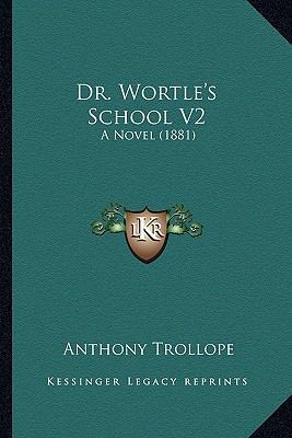 Dr. Wortle's School V2: A Novel (1881) 1164624660 Book Cover
