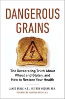 Dangerous Grains: The Devastating Truth about W... B005CDV0OU Book Cover