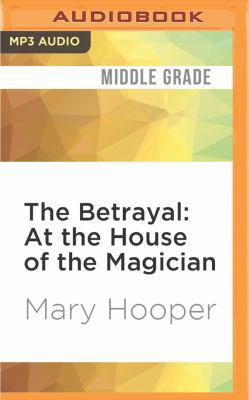 The Betrayal: At the House of the Magician 153187472X Book Cover