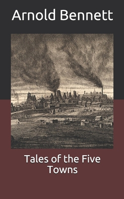 Tales of the Five Towns B08XFXLH4T Book Cover