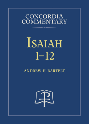 Isaiah 1-12 - Concordia Commentary 0758672004 Book Cover
