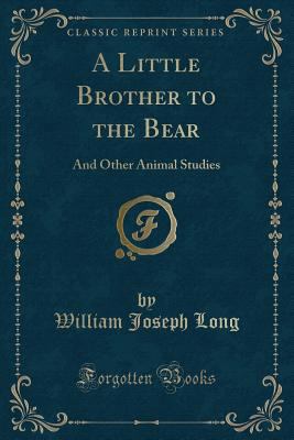A Little Brother to the Bear: And Other Animal ... 1333776969 Book Cover