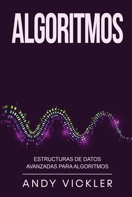 Algoritmos: Estructuras de datos avanzadas para... [Spanish] 1955786518 Book Cover