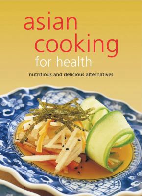 Asian Cooking for Health: Nutritious and Delici... 0794602118 Book Cover