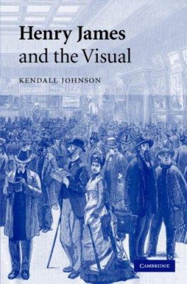 Henry James and the Visual 0521880661 Book Cover