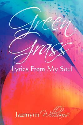 Green Grass: Lyrics From My Soul 1467060674 Book Cover