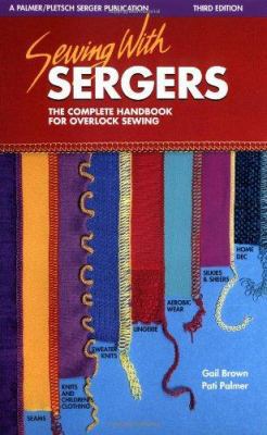 Sewing with Sergers: The Complete Handbook for ... 0935278257 Book Cover