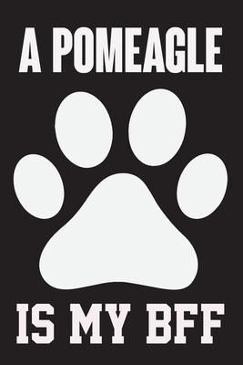 A Pomeagle is My Bff: Dog Lover Birthday Gift, ... 1655874594 Book Cover