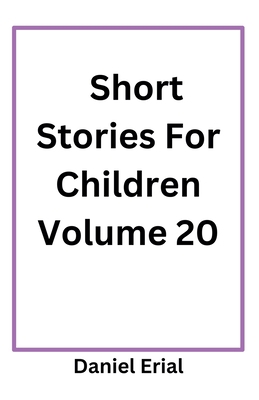 Short Stories For Children Volume 20 B0FR7XVKM2 Book Cover