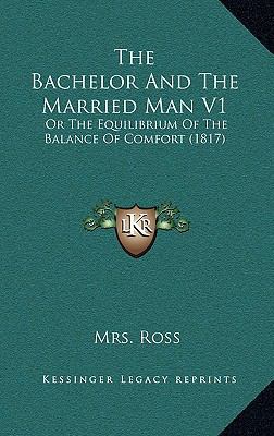 The Bachelor And The Married Man V1: Or The Equ... 1165844079 Book Cover