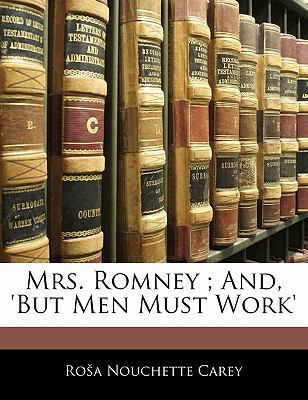 Mrs. Romney; And, 'But Men Must Work' 1142740439 Book Cover