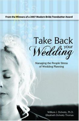 Take Back Your Wedding: Managing the People Str... 1419663380 Book Cover