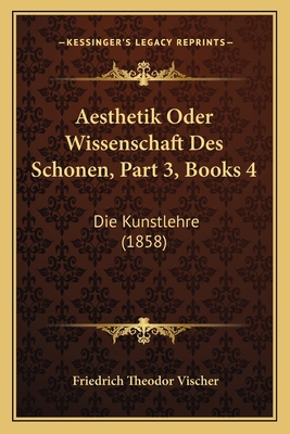 Aesthetik Oder Wissenschaft Des Schonen, Part 3... [German] 1168167477 Book Cover