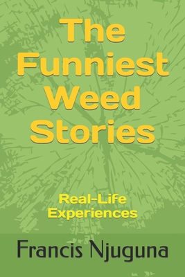 The Funniest Weed Stories: Real-Life Experiences B0CSN6RD83 Book Cover