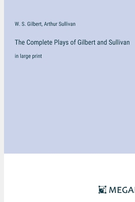 The Complete Plays of Gilbert and Sullivan: in ... 3387004575 Book Cover