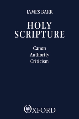 Holy Scripture: Canon, Authority, Criticism 0198263244 Book Cover