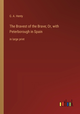 The Bravest of the Brave; Or, with Peterborough... 3368364847 Book Cover