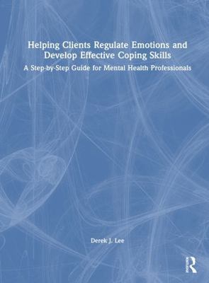 Helping Clients Regulate Emotions and Develop E... 1041217986 Book Cover