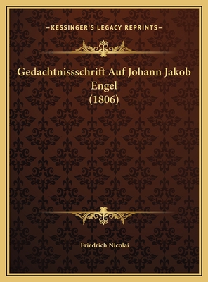 Gedachtnissschrift Auf Johann Jakob Engel (1806) [German] 1169585078 Book Cover