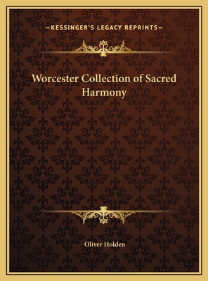 Worcester Collection of Sacred Harmony 1169714722 Book Cover