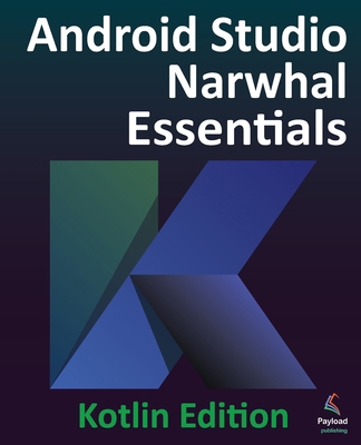 Android Studio Narwhal Essentials - Kotlin Edit... 196576424X Book Cover