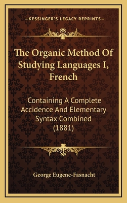 The Organic Method Of Studying Languages I, Fre... 116562768X Book Cover