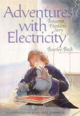 Adventures With Electricity : Benjamin Franklin... 184248124X Book Cover
