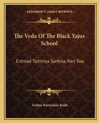 The Veda Of The Black Yajus School: Entitled Ta... 1163109959 Book Cover