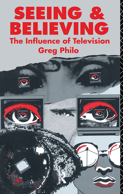 Seeing and Believing: The Influence of Television 0415036216 Book Cover