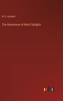 The Adventures of Mick Callighin 3385214092 Book Cover