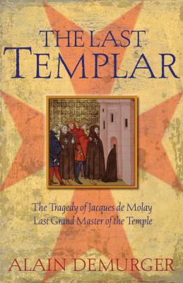 The Last Templar: The Tragedy of Jacques de Mol... 1861975295 Book Cover