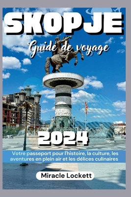 Skopjé Guide De Voyage 2024: Votre passeport po... [French]            Book Cover