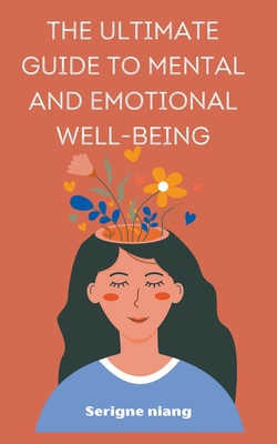 The Ultimate Guide to Mental and Emotional Well... B0CFJVWHHV Book Cover