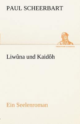 Liwuna Und Kaidoh [German] 3842413173 Book Cover