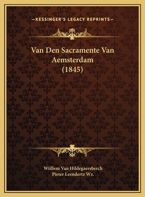 Van Den Sacramente Van Aemsterdam (1845) [Dutch] 1169581366 Book Cover