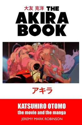 The Akira Book: Katsuhiro Otomo: The Movie and ... 1861717946 Book Cover