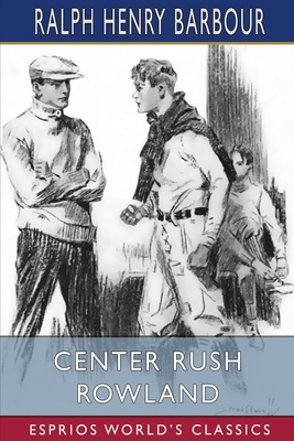 Center Rush Rowland (Esprios Classics): Illustr... B0BQB8H63G Book Cover